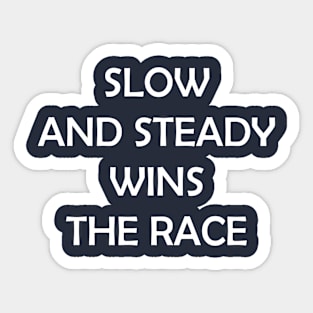 Slow and Steady Wins the Race Sticker